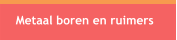 Metaal boren en ruimers