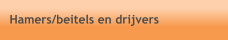 Hamers/beitels en drijvers